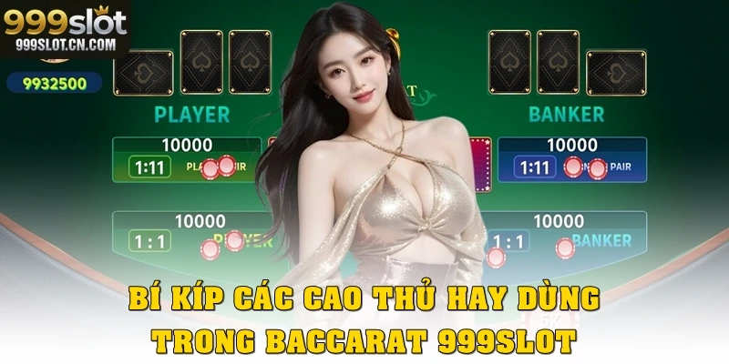 Bí kíp mà các cao thủ hay dùng trong Baccarat 999SLOT