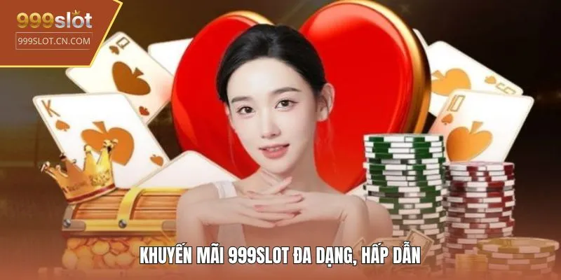 Khuyến mãi 999SLOT đa dạng, hấp dẫn