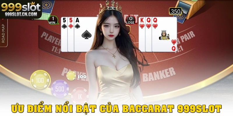 Ưu điểm nổi bật của Baccarat 999SLOT